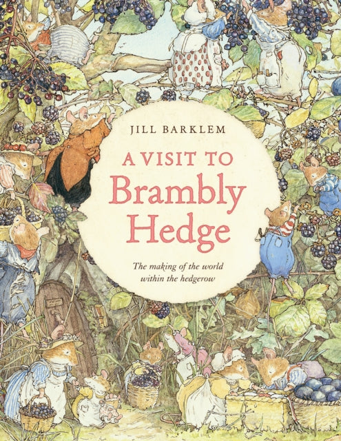 A Visit to Brambly Hedge : Imagining the World within the Hedgerow-9780008752408
