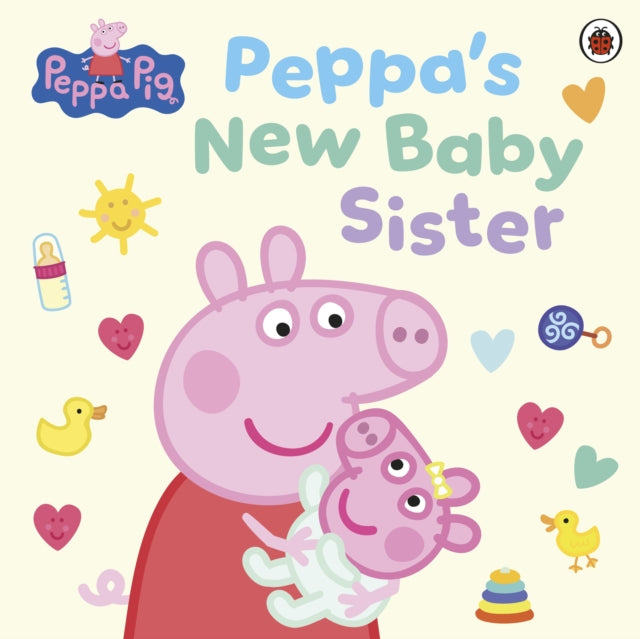 Peppa Pig: Peppa's New Baby Sister-9780241737811