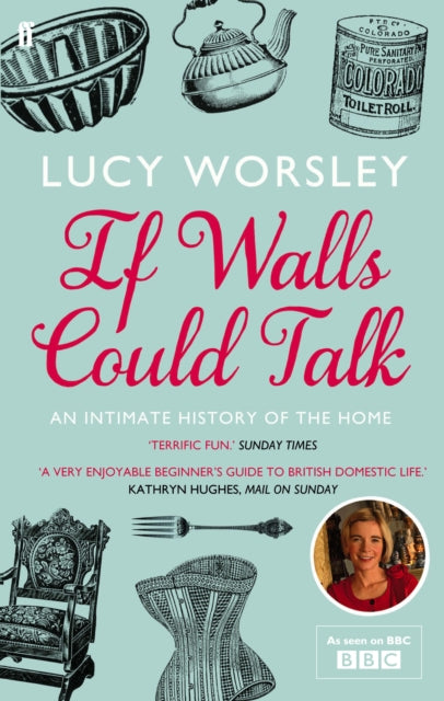 If Walls Could Talk : An intimate history of the home-9780571259540