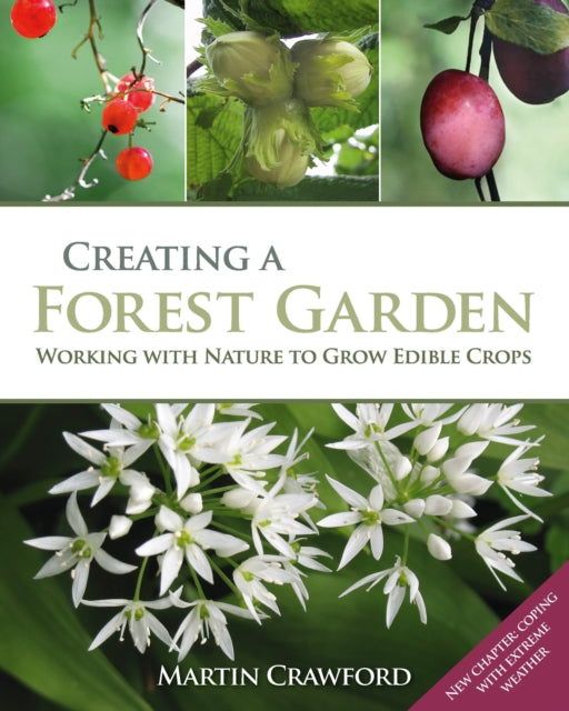 Creating a Forest Garden : Working with Nature to Grow Edible Crops-9780857845535
