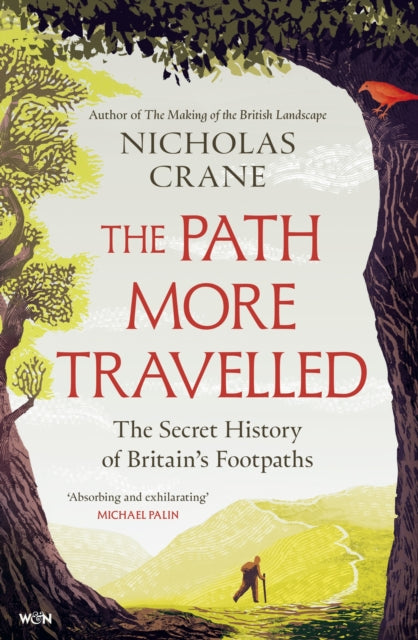 The Path More Travelled : The Secret History of Britain's Footpaths– 'This book will literally expand your horizons' Michael Palin-9781399605816