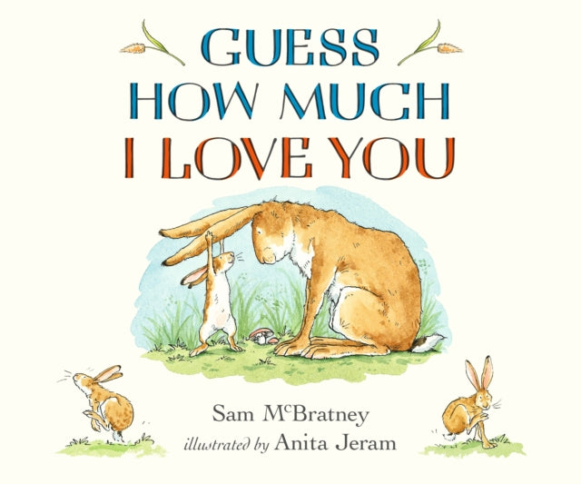 Guess How Much I Love You : The perfect Father's Day gift for new dads, and for babies, toddlers and any little loved one!-9781406358780