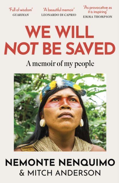 We Will Not Be Saved : A memoir of hope and resistance in the Amazon rainforest (Reese Witherspoon's Book Club Pick)-9781472289711