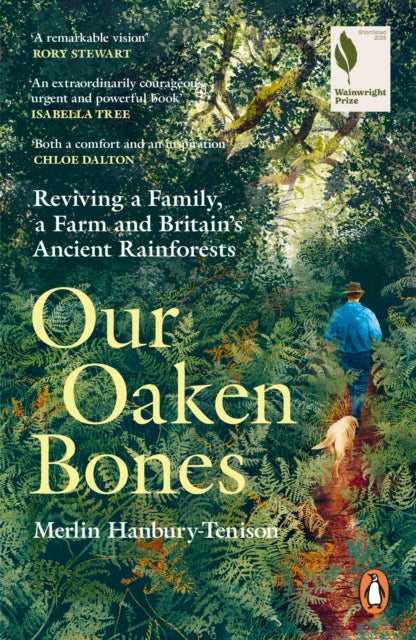 Our Oaken Bones : Reviving a Family, a Farm and Britain’s Ancient Rainforests-9781529144239