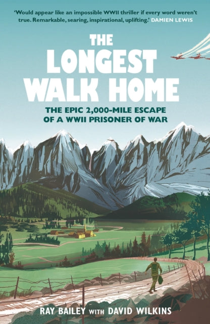 The Longest Walk Home : The Epic 2,000-Mile Escape of a WWII Prisoner of War-9781529447101