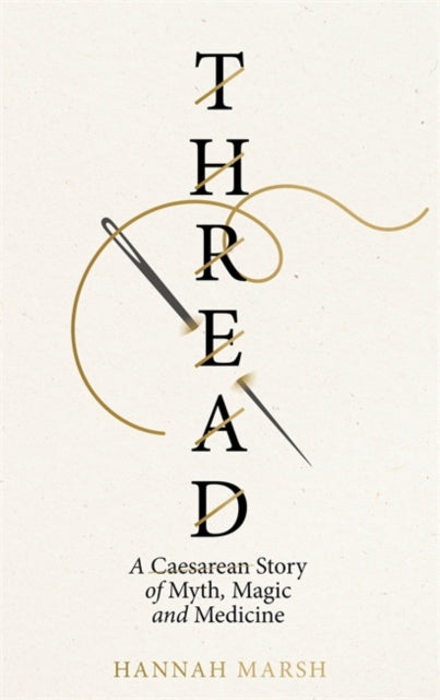 Thread : A Caesarean story of myth, magic and medicine-9781786584489