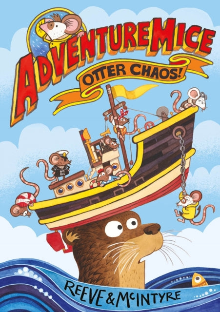 Adventuremice: Otter Chaos - from bestselling creative dream team, Reeve and McIntyre-9781788452670