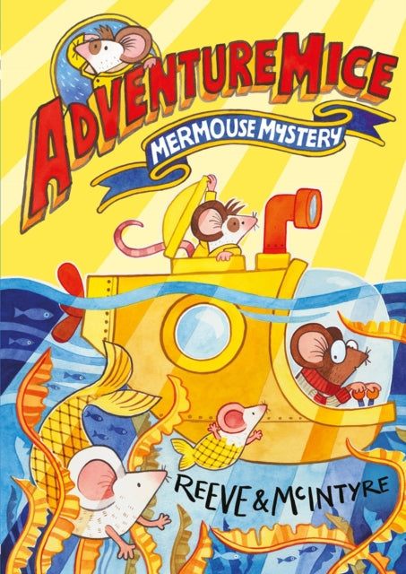 Adventuremice: Mermouse Mystery - from bestselling creative dream team, Reeve and McIntyre-9781788452687