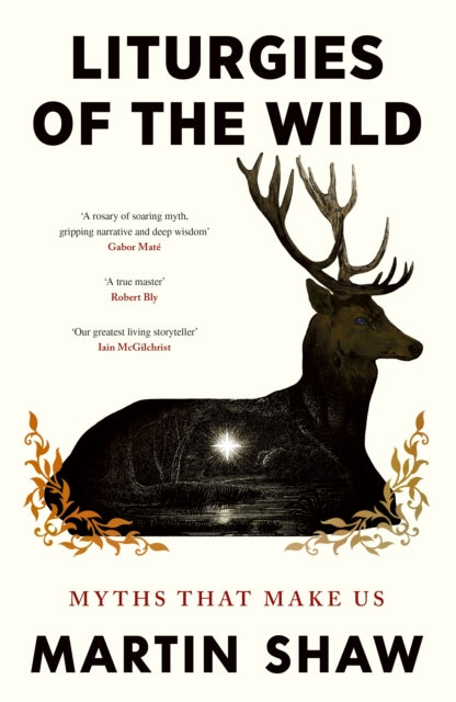 Liturgies of the Wild : Myths that Make Us-9781846048913