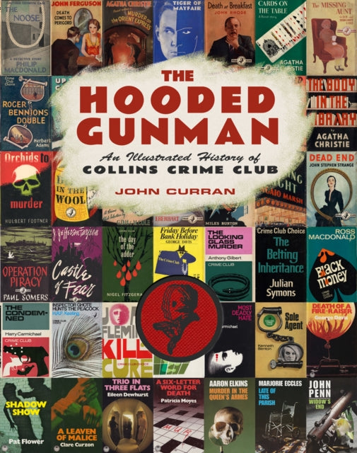 The Hooded Gunman : An Illustrated History of Collins Crime Club-9780008192358