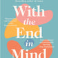 With the End in Mind : How to Live and Die Well-9780008210915