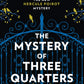 The Mystery of Three Quarters : The New Hercule Poirot Mystery-9780008264482