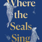 Where the Seals Sing-9780008404574