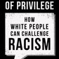 The Power of Privilege : How White People Can Challenge Racism-9780008435929
