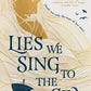 Lies We Sing to the Sea-9780008518080