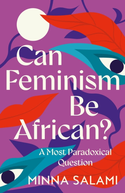 Can Feminism be African? : A Most Paradoxical Question-9780008559212