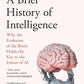 A Brief History of Intelligence : Why the Evolution of the Brain Holds the Key to the Future of Ai-9780008560133