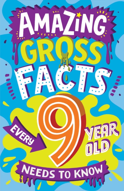 Amazing Gross Facts Every 9 Year Old Needs to Know-9780008649739