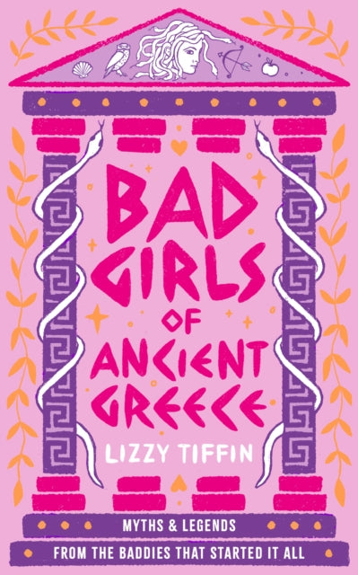 Bad Girls of Ancient Greece : Myths and Legends from the Baddies That Started it All-9780008687083