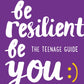 Be Resilient Be You : The Teenage Guide to Handling All of Life’s Challenges-9780008701574