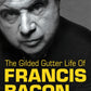 The Gilded Gutter Life Of Francis Bacon : The Authorized Biography-9780099307815