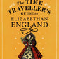 The Time Traveller's Guide to Elizabethan England-9780099542070