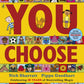 You Choose : A new story every time â€“ what will YOU choose?-9780141379319