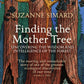 Finding the Mother Tree : Uncovering the Wisdom and Intelligence of the Forest-9780141990286