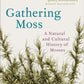 Gathering Moss : A Natural and Cultural History of Mosses-9780141997629