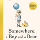 Somewhere, a Boy and a Bear : A Biography of A. A. Milne and Winnie-the-Pooh-9780241582541