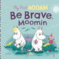 My First Moomin: Be Brave, Moomin-9780241668313