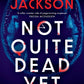 Not Quite Dead Yet-9780241753682