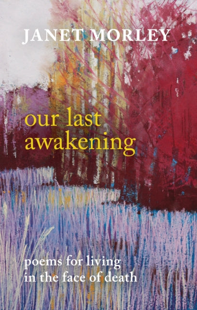 Our Last Awakening : Poems For Living In The Face Of Death-9780281073542