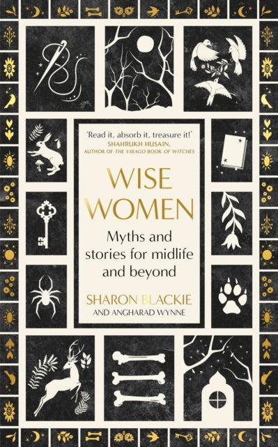 Wise Women : Myths and stories for midlife and beyond - 'ExtraÂ­ordinary ... beautifully and vividly retold stories' TLS-9780349018317