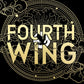 Fourth Wing : DISCOVER THE GLOBAL PHENOMENON THAT EVERYONE CAN'T STOP TALKING ABOUT!-9780349437019