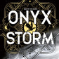 Onyx Storm : DISCOVER THE FOLLOW-UP TO THE GLOBAL PHENOMENONS, FOURTH WING AND IRON FLAME!-9780349437064