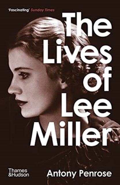 The Lives of Lee Miller : The Inspiration for the major motion picture 'Lee'-9780500294284