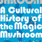 Shroom : A Cultural History of the Magic Mushroom-9780571227716