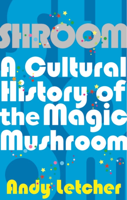 Shroom : A Cultural History of the Magic Mushroom-9780571227716