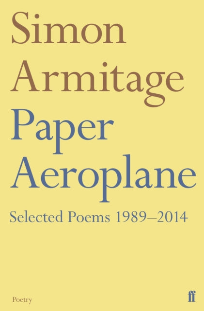 Paper Aeroplane: Selected Poems 1989â€“2014-9780571353392