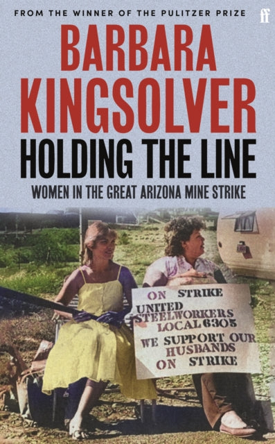 Holding the Line : A true story of female-led resilience from the bestselling author of Demon Copperhead-9780571392070