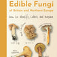Edible Fungi of Britain and Northern Europe : How to Identify, Collect and Prepare-9780691245195