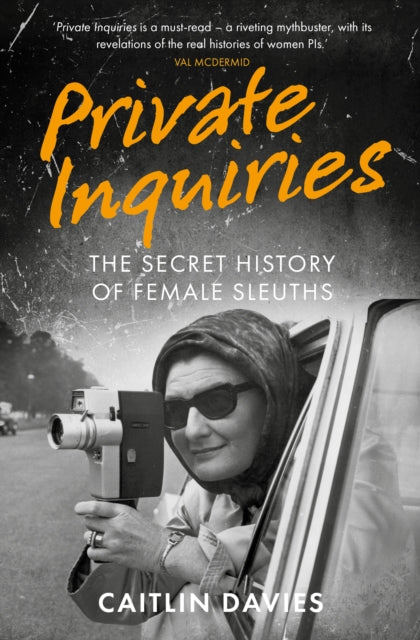 Private Inquiries : The Secret History of Female Sleuths-9780750998888