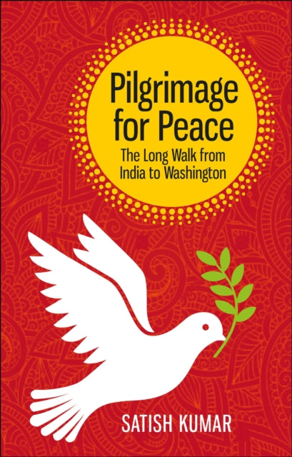 Pilgrimage for Peace : The long walk from India to Washington-9780857845290