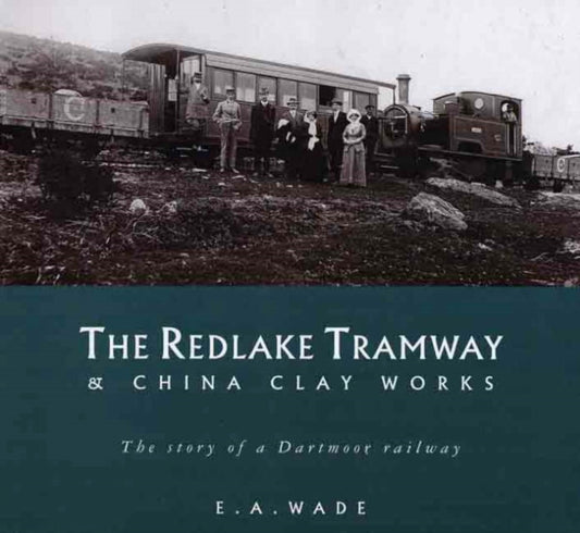 The Redlake Tramway and China Clay Works-9780906294567