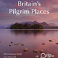 Britain's Pilgrim Places : The first complete guide to every spiritual treasure-9780954476786