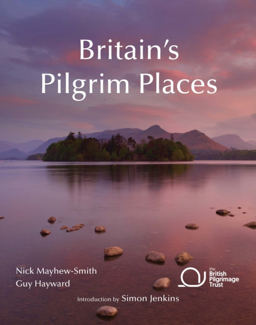 Britain's Pilgrim Places : The first complete guide to every spiritual treasure-9780954476786