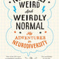 Normally Weird and Weirdly Normal : My Adventures in Neurodiversity-9781035036929