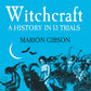 Witchcraft : A History in Thirteen Trials-9781398508538