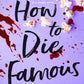 How To Die Famous-9781398512573